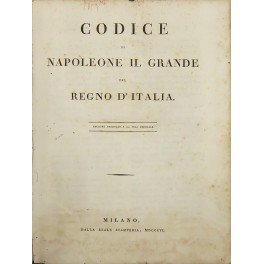 Codice di Napoleone il Grande pel Regno d'Italia. Edizione originale …