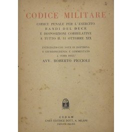 Codice militare. Codice penale per l'esercito, bandi del Duce e …