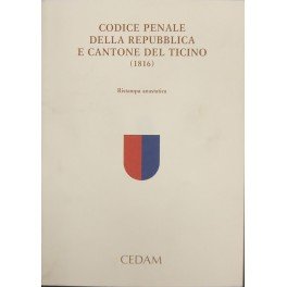Codice penale della Repubblica e Cantone del Ticino (1816). Con …