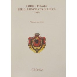 Codice penale per il Principato di Lucca (1807). Con scritti …