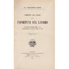 Commento alla legge degli infortuni sul lavoro. Testo unico 31 …