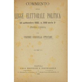 Commento alla legge elettorale politica 24 settembre 1882, n. 999 …