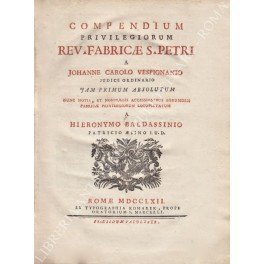 Compendium Privilegiorum Rev. Fabricae S. Petri a Johanne Carolo Vespignanio …