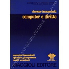 Computer e diritto. Convenzioni internazionali, legislazione, giurisprudenza, modelli contrattuali