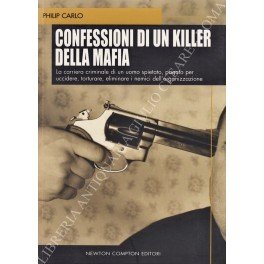 Confessioni di un killer della mafia. La carriera criminale di …