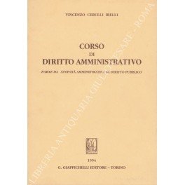 Corso di diritto amministrativo. Parte III - Attività amministrativa di …