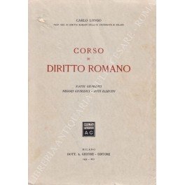 Corso di diritto romano. Fatti giuridici. Negozi giuridici. Atti illeciti