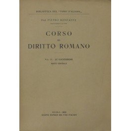 Corso di diritto romano. Vol. VI - Le successioni. Parte …