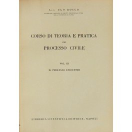 Corso di teoria e pratica del processo civile. Vol. III …
