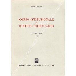 Corso istituzionale di diritto tributario. Vol. III, Tomo I