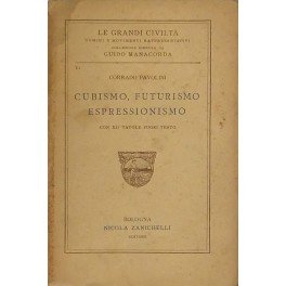 Cubismo, Futurismo Espressionismo. Con XII tavole fuori testo