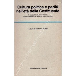 Cultura politica e partiti nell'età della Costituente. Vol. I - …