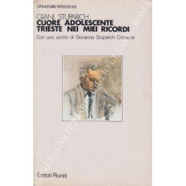 Cuore adolescente. Trieste nei miei ricordi. Con uno scritto di …
