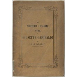 Da Montevideo a Palermo. Vita di Giuseppe Garibaldi