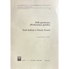 Dalla giuritecnica all'informatica giuridica. Studi dedicati a Vittorio Frosini. A …