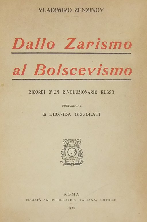 Dallo zarismo al bolscevismo. Ricordi d'un rivoluzionario Russo. Prefazione di … | Immagine Gallery 2