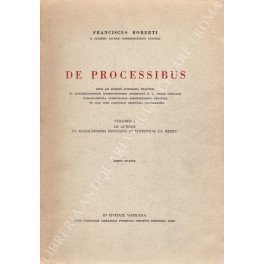 De processibus. Vol. I - De actione de praesuppositis processus …