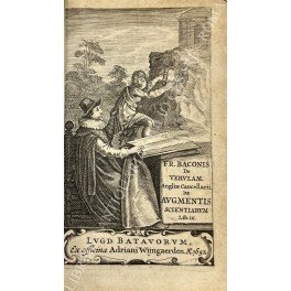 De Verulam. Angliae Cancellarii de Augmentis Scientiarum Lib. IX