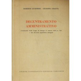Decentramento amministrativo. Commento della Legge di delega 11 marzo 1953 …