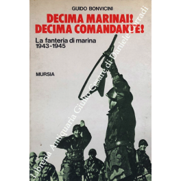 Decima marina! Decima comandante! La fanteria di marina 1943-1945