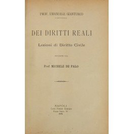 Dei diritti reali. Lezioni di diritto civile raccolte dal Prof. …