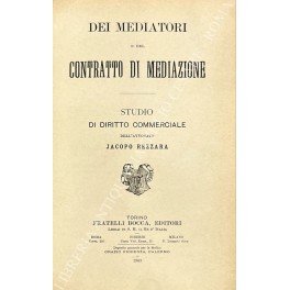 Dei mediatori e del contratto di mediazione. Studio di diritto …