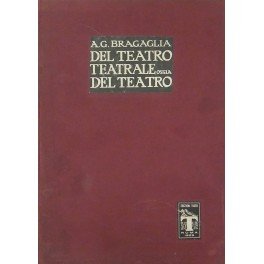 Del teatro teatrale ossia del teatro. Con 200 riproduzioni di …