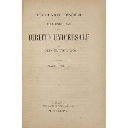 Dell'unico principio e dell'unico fine del diritto universale. Traduzione di …