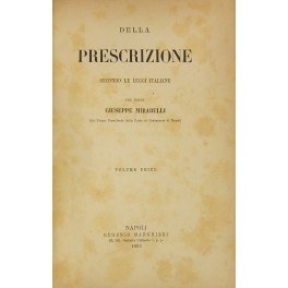 Della prescrizione secondo le leggi italiane. Volume unico
