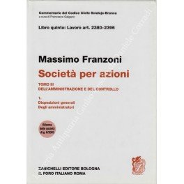 Della società per azioni. Art. 2380-2396. Tomo III - Dell'amministrazione …