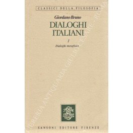 Dialoghi italiani. Vol. I - Dialoghi metafisici. Vol. II - …