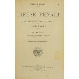 Difese penali. Studi di giurisprudenza penale. Arringhe civili. Vol. I …