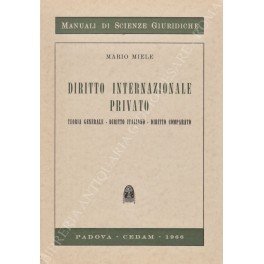 Diritto internazionale privato. Teoria generale - Diritto italiano - Diritto …