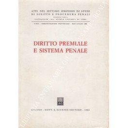 Diritto premiale e sistema penale. Atti del Settimo Simposio di …