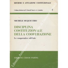 Disciplina costituzionale della cooperazione. Le cooperative edilizie