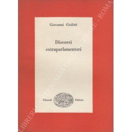 Discorsi extraparlamentari. Saggio introduttivo di Nino Valeri