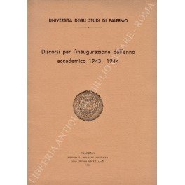 Discorsi per l'inaugurazione dell'anno accademico 1943-1944 dell'Università degli Studi di Palermo