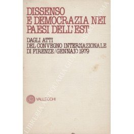 Dissenso e democrazia nei paesi dell'Est. Dagli atti del convegno …