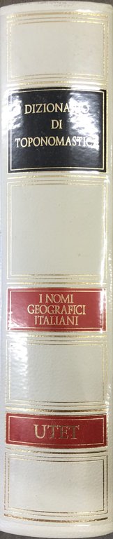 Dizionario di toponomastica. Storia e significato dei nomi geografici italiani | Immagine Gallery 3