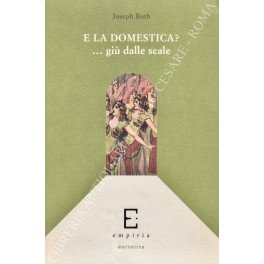 E la domestica? .Giù dalle scale. Raccolta di feuilleton 1919-1939. A cura di Matilde de Pasquale