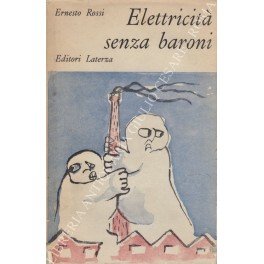 Elettricità senza baroni. Introduzione di Leopoldo Piccardi. UNITO A: Testo …