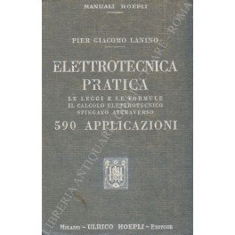 Elettrotecnica pratica. Le leggi e le formule il calcolo elettrotecnico …