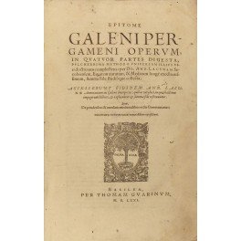 Epitome Galeni Pergameni operum in quatuor partes digesta pulcherrima methodo …