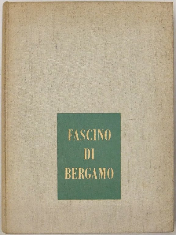 Fascino di Bergamo. Presentazione di Giuseppe Belotti | Immagine Gallery 2