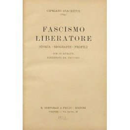 Fascismo liberatore. Storia. Biografie. Profili. Con 175 ritratti disegnati da …