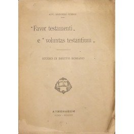 Favor testamenti e voluntas testantium . Studio di diritto romano