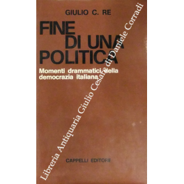 Fine di una politica. Momenti drammatici della democrazia italiana
