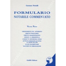 Formulario notarile commentato. Volume I - Ordinamento del notariato; Diritto …