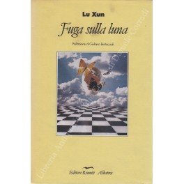 Fuga sulla luna. Prefazione di Giuliano Bertuccioli