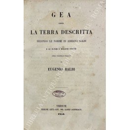 Gea ossia la terra descritta secondo le norme di Adriano …